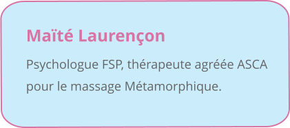 Mat Laurenon  Psychologue FSP, thrapeute agre ASCA pour le massage Mtamorphique.