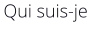 Qui suis-je