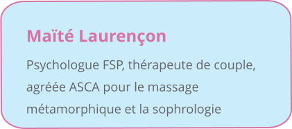 Mat Laurenon  Psychologue FSP, thrapeute de couple, agre ASCA pour le massage mtamorphique et la sophrologie